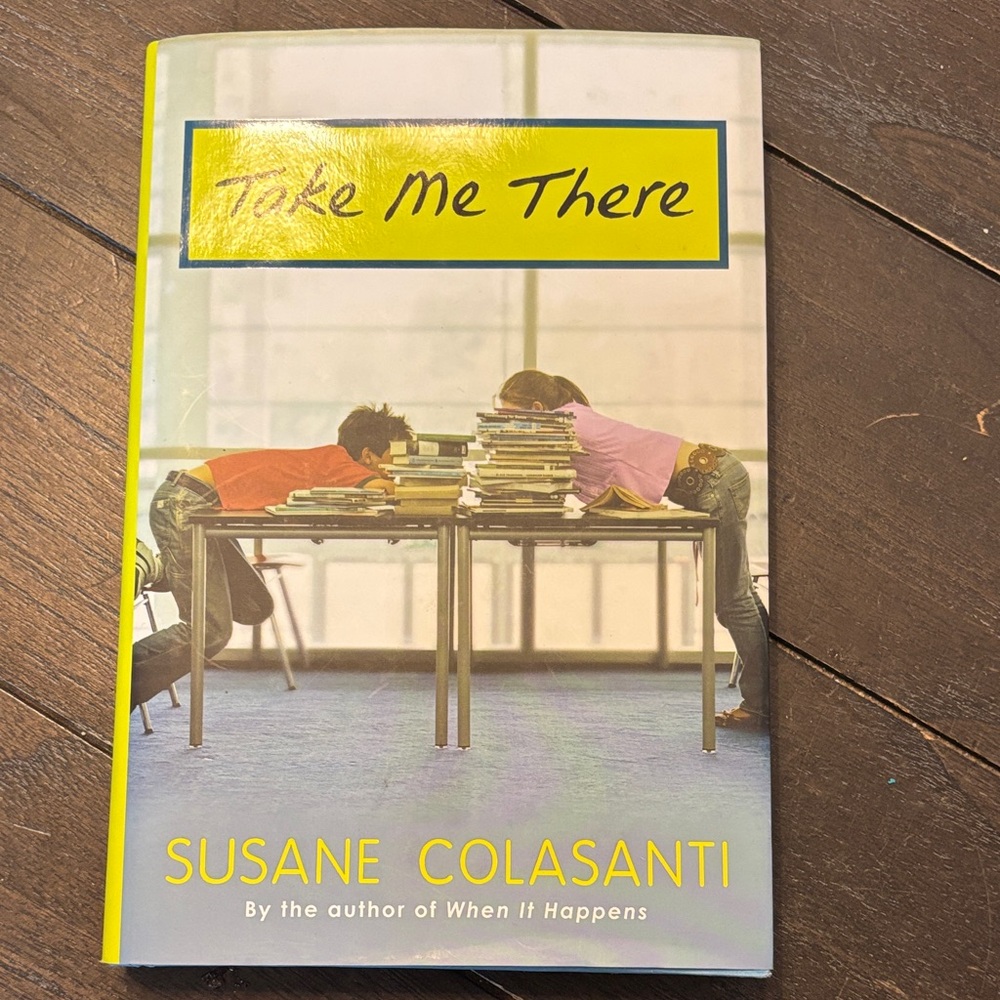 Take Me There by Susane Colasanti - Yellow Cover
